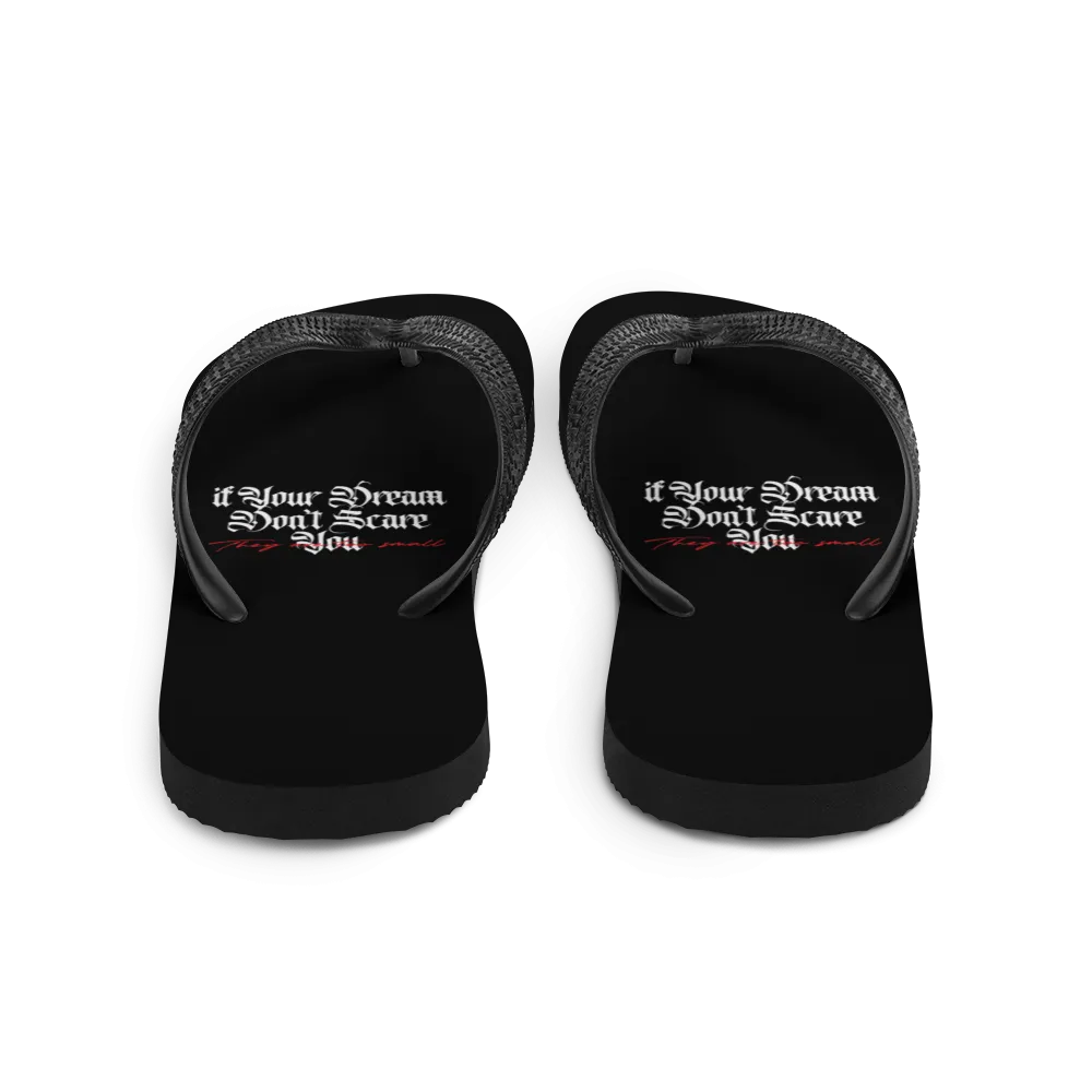 If your dream don't scare you, they are too small Flip-Flops
