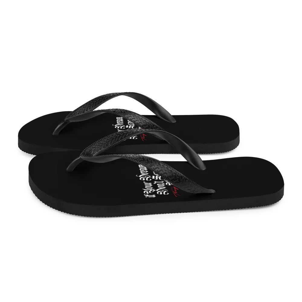 If your dream don't scare you, they are too small Flip-Flops