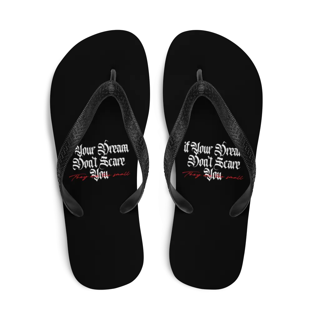 If your dream don't scare you, they are too small Flip-Flops